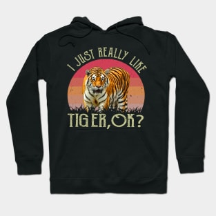 I Just Really Like Tiger, OK? Graphic Commands Attention on Tee Hoodie